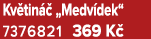 Kv tin  „Medv dek“ 7376821 369 K 