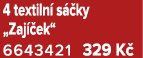 4 textiln s  ky „Zaj  ek“ 6643421 329 K 