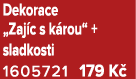 Dekorace „Zaj c s k rou“ + sladkosti 1605721 179 K 