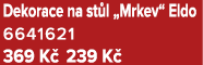 Dekorace na st l „Mrkev“ Eldo 6641621 369 K 239 K 