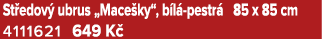 St edov ubrus „Mace ky“, b l  pestr  85 x 85 cm 4111621 649 K 