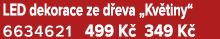 LED dekorace ze d eva „Kv tiny“ 6634621 499 K 349 K 