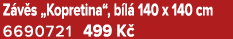 Z v s „Kopretina“, b l 140 x 140 cm 6690721 499 K 