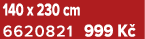 140 x 230 cm 6620821 999 K 