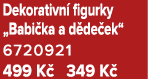 Dekorativn figurky „Babi ka a d de ek“ 6720921 499 K  349 K 
