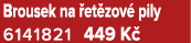 Brousek na et zov  pily 6141821 449 K 
