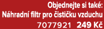 Objednejte si tak : N hradn filtr pro  isti ku vzduchu 7077921 249 K 