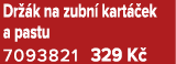 Dr k na zubn  kart  ek a pastu 7093821 329 K 