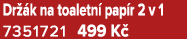 Dr k na toaletn  pap r 2 v 1 7351721 499 K 