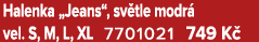 Halenka „Jeans“, sv tle modr vel. S, M, L, XL 7701021 749 K  