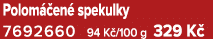 Polom en  spekulky 7692660 94 K /100 g 329 K 