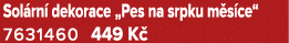 Sol rn dekorace „Pes na srpku m s ce“ 7631460 449 K 
