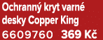 Ochrann kryt varn  desky Copper King 6609760 369 K 