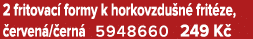 2 fritovac formy k horkovzdu n  frit ze,  erven / ern  5948660 249 K 