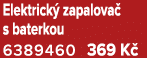 Elektrick zapalova  s baterkou 6389460 369 K 