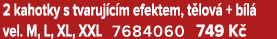 2 kahotky s tvaruj c m efektem, t lov + b l  vel. M, L, XL, XXL 7684060 749 K  