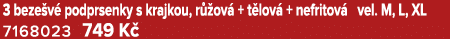 3 beze v podprsenky s krajkou, r  ov  + t lov  + nefritov  vel. M, L, XL 7168023 749 K 