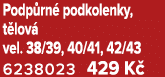 Podp rn podkolenky, t lov  vel. 38/39, 40/41, 42/43 6238023 429 K 